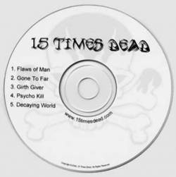 15 Times Dead : 15 Times Dead